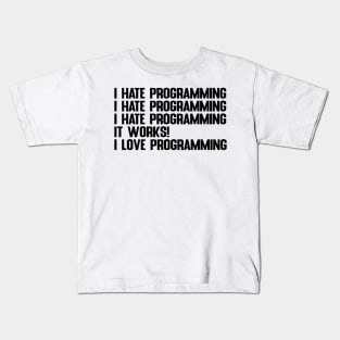 I Hate / Love Programming Gift for Programmers & Coders Kids T-Shirt